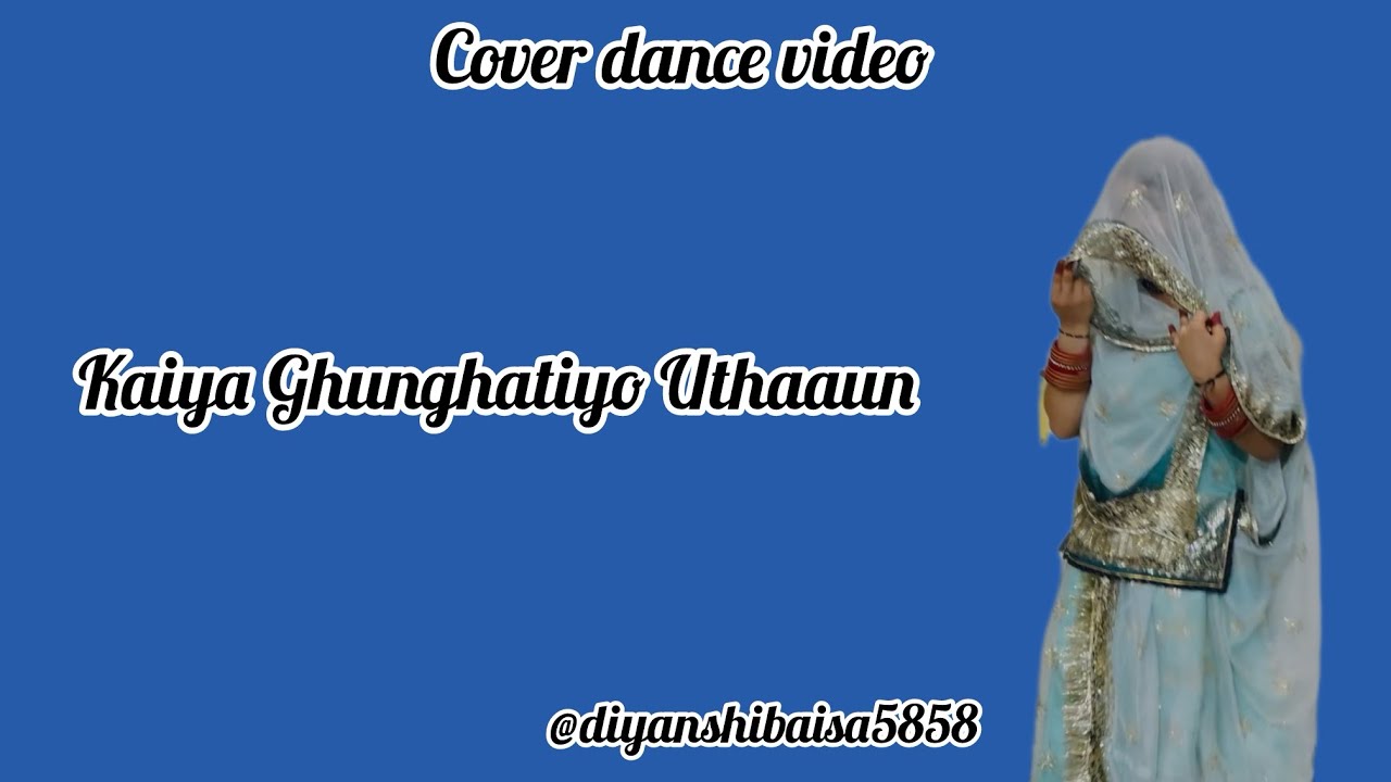 Kaiya Ghunghatiyo Uthaaun @DiyanshiBaisa5858 cover dance video 