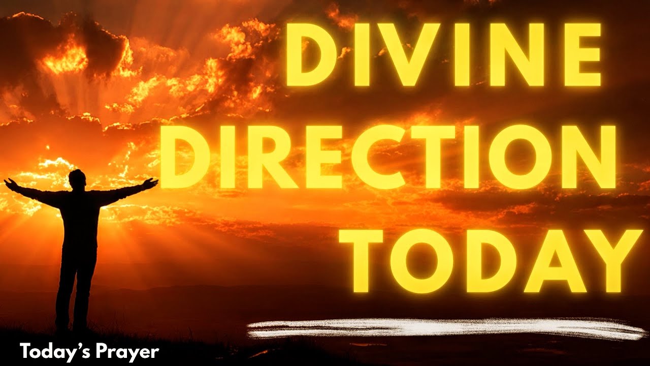 LORD, GIVE ME DIRECTION TODAY AND REMOVE EVERY DOUBT