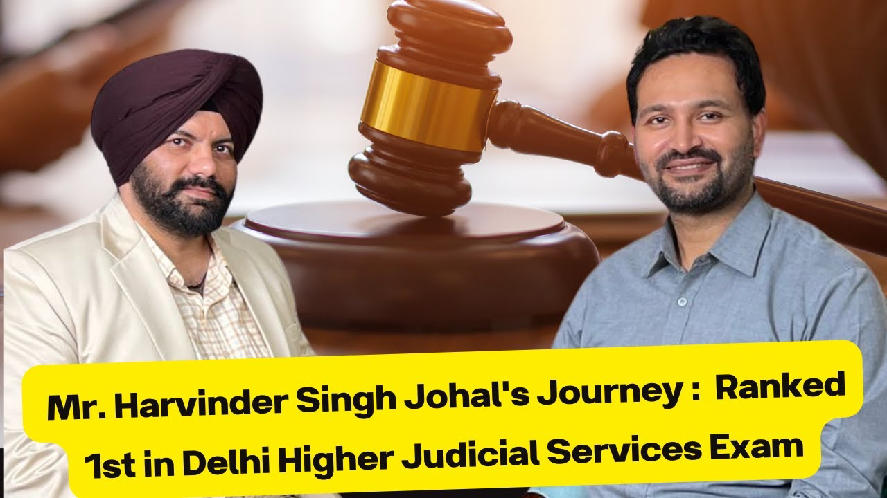 Mr. Harvinder Singh Johal's Journey :  Ranked 1st in Delhi Higher Judicial&nbsp;Services&nbsp;Exam
