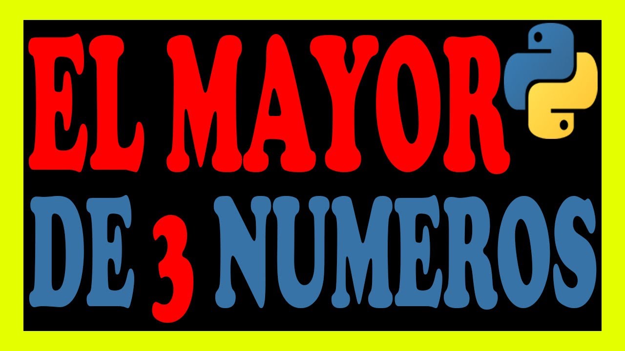 Calcular el mayor de tres numeros en python