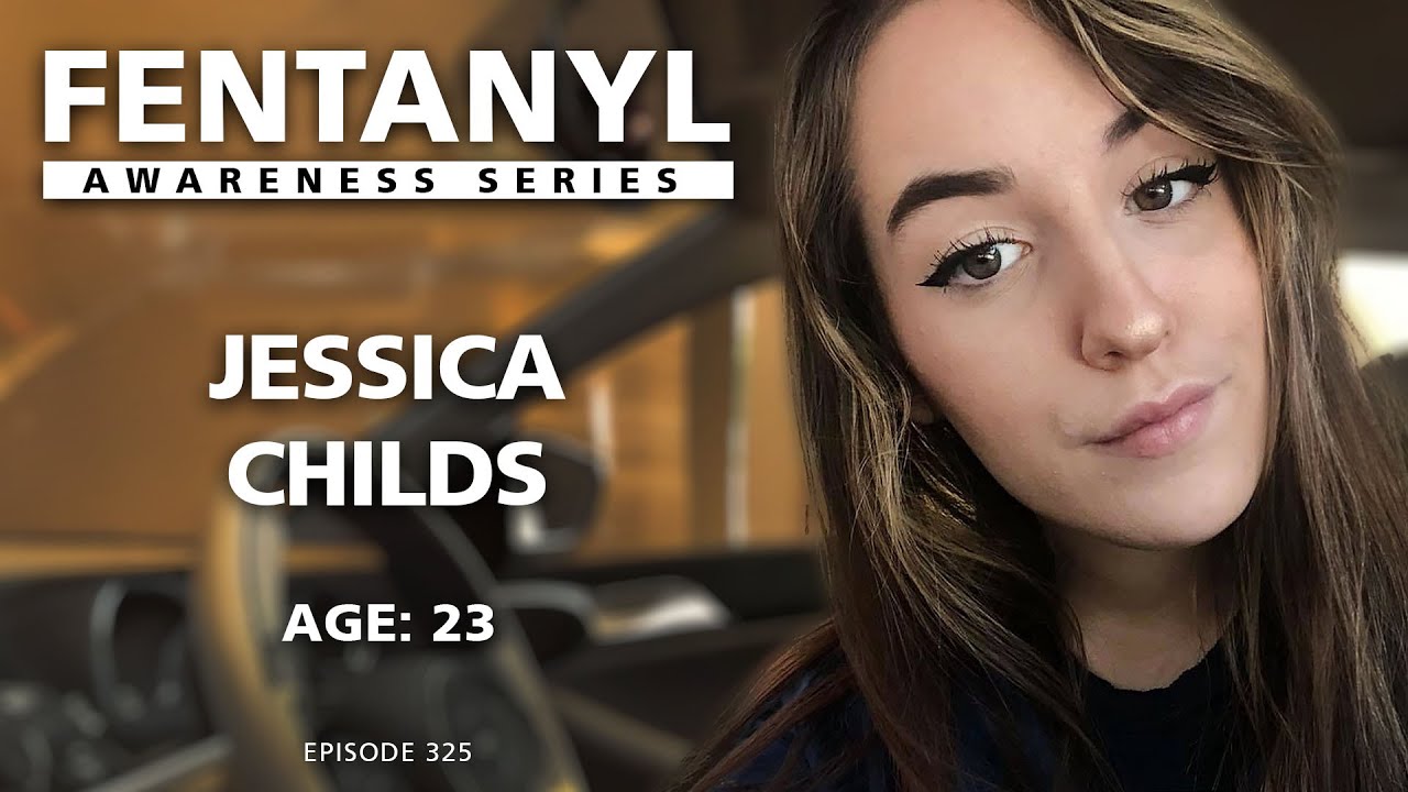 FENTANYL KILLS - Jessica Childs's Story - episode 325