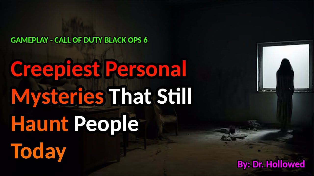 Creepiest Personal Mysteries That Still Haunt People Today | CALL OF DUTY BLACK OPS 6