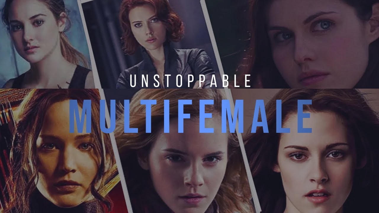 Multifemale ║Unstoppable