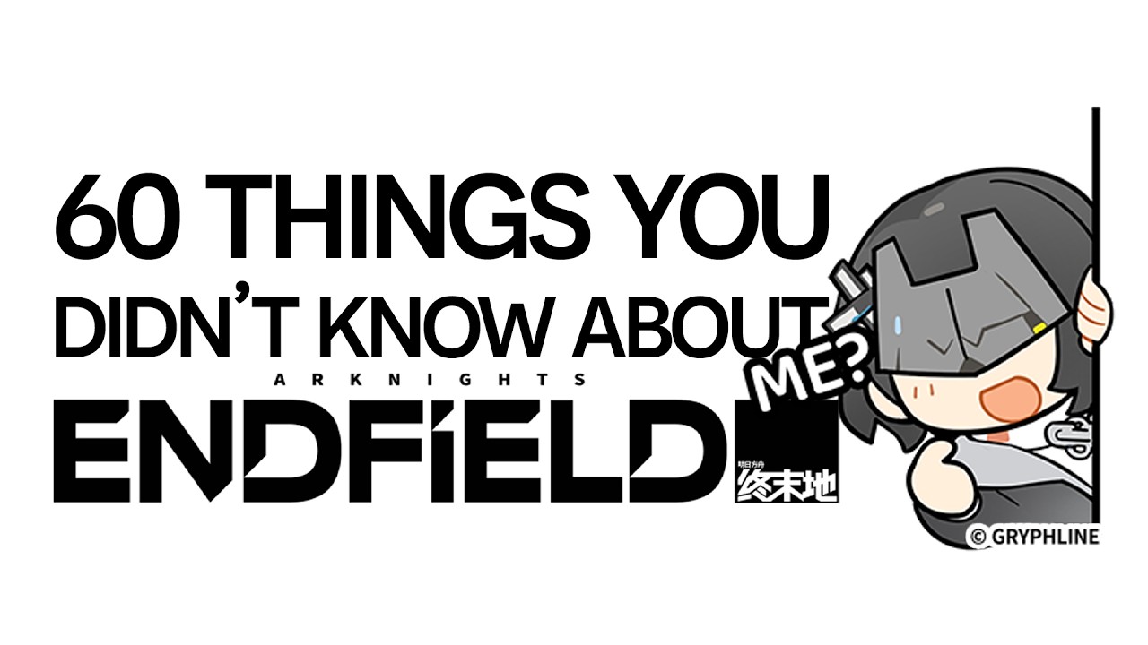 60 THINGS YOU DIDN'T KNOW IN ARKNIGHTS: ENDFIELD