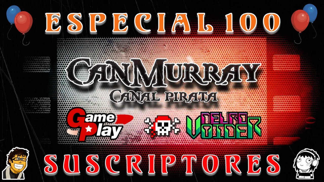 Canal Pirata CanMurray - Especial 100 Suscriptores &iexcl;Gracias! :D