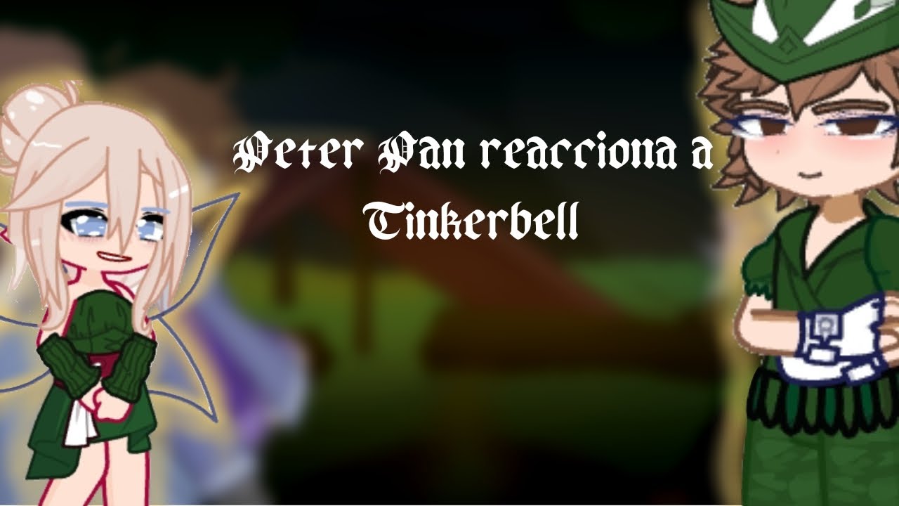 Peter Pan reacts to Tinkerbell• GL 2 • Eng/Esp •˗ˋ ୨Blueberry Halley୧ ˊ˗
