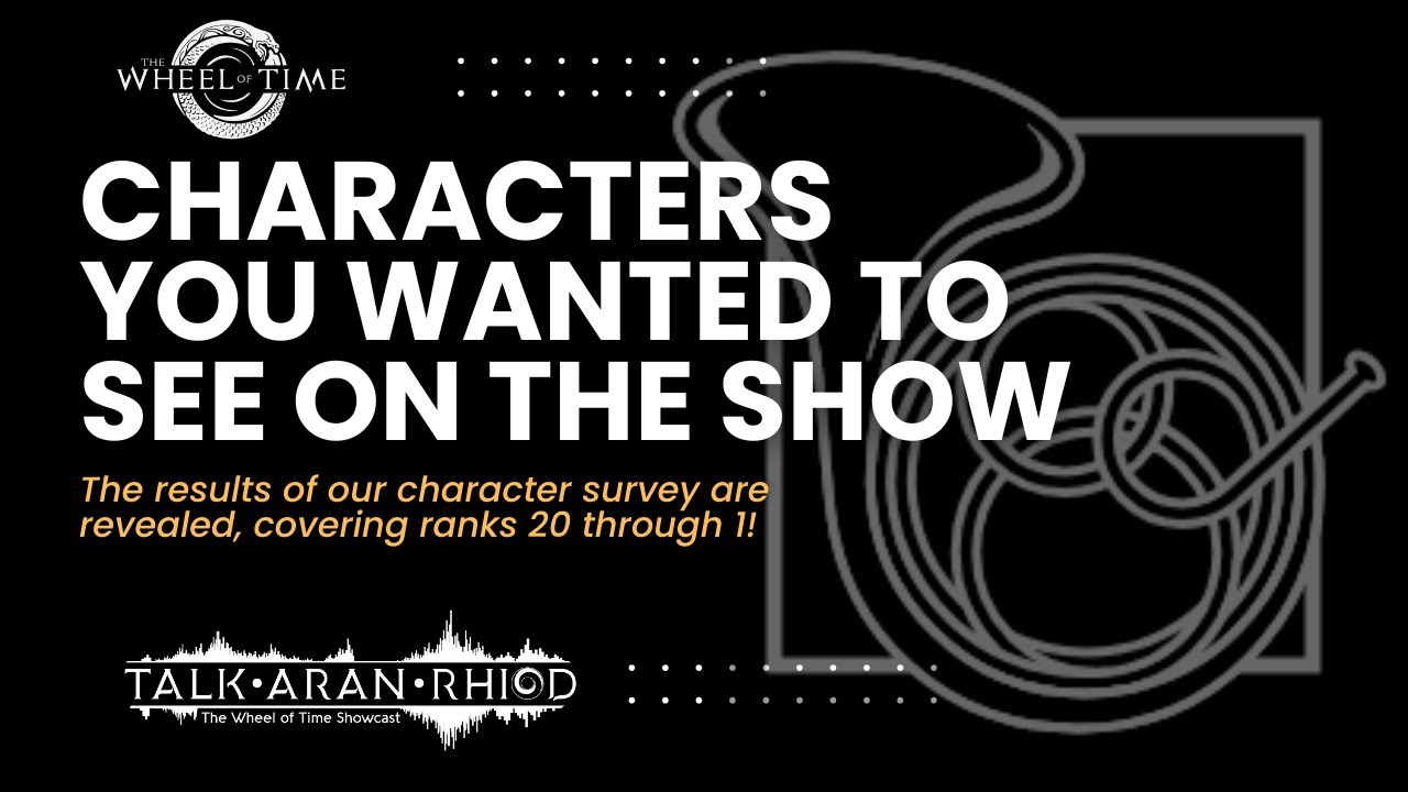 The ULTIMATE Wheel of Time Character Survey! Ranks 20-1 Revealed!
