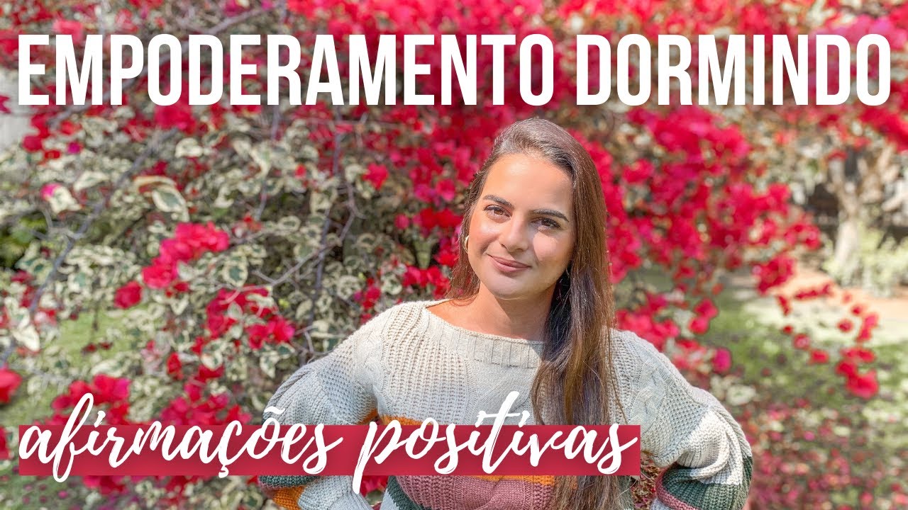 Medita&ccedil;&atilde;o para Dormir com Afirma&ccedil;&otilde;es para EMPODERAMENTO, AUTOCONFIAN&Ccedil;A e AUTOESTIMA (Voc&ecirc; pode tudo)
