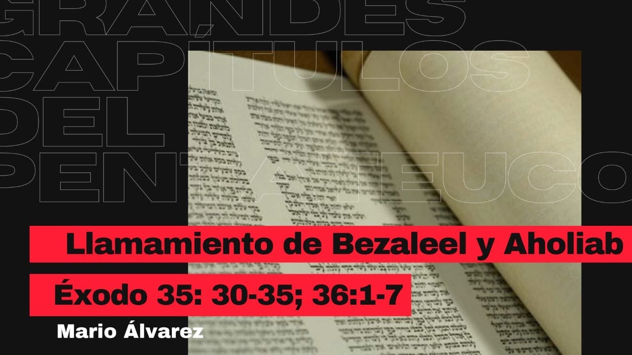 Estudio Bíblico - Llamamiento de Bezaleel y Aholiab