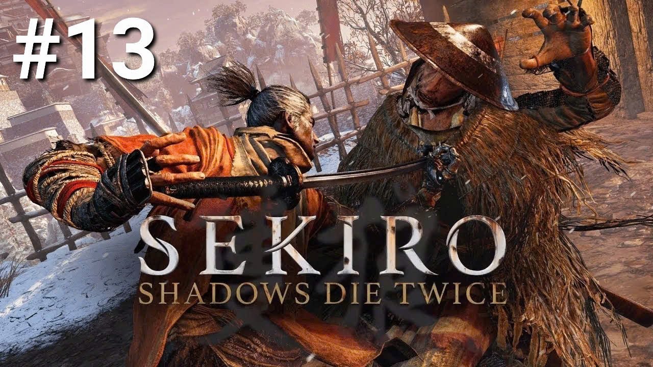Sekiro: Shadows Die Twice #13: HẠ GỤC BÓNG MA DẠ XOA CHỈ TRONG 