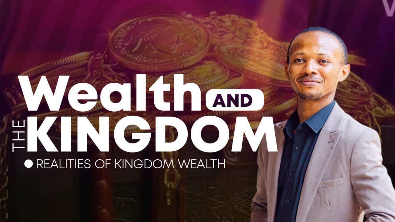 Wealth and the Kingdom || Realities of Kingdom Wealth