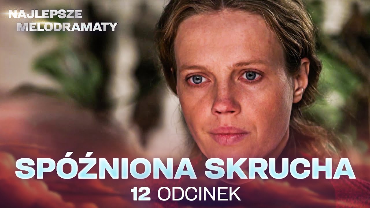 NAJLEPSZE MELODRAMY! SPÓŹNIONA SKRUCHA 12 ODCINEK – NAMIĘTNOŚĆ, ZDRADA I WOJNA