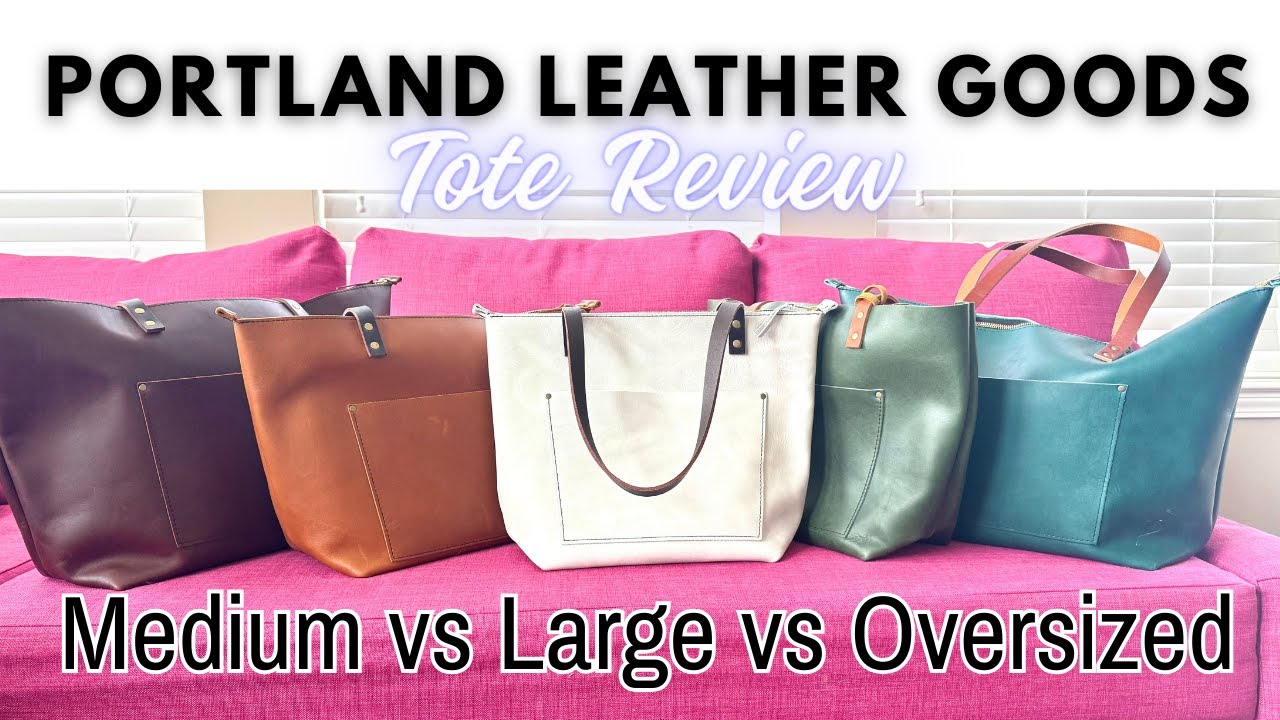 Portland Leather Goods Tote *detailed* Review - Medium vs Large vs Oversized Tote