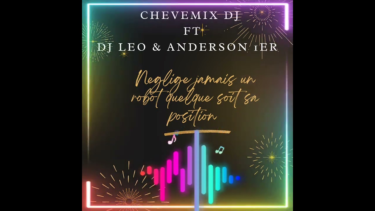 CHEVEMIX DJ FT DJ LEO & ANDERSON 1ER - Neglige jamais un robot quelque soit sa position
