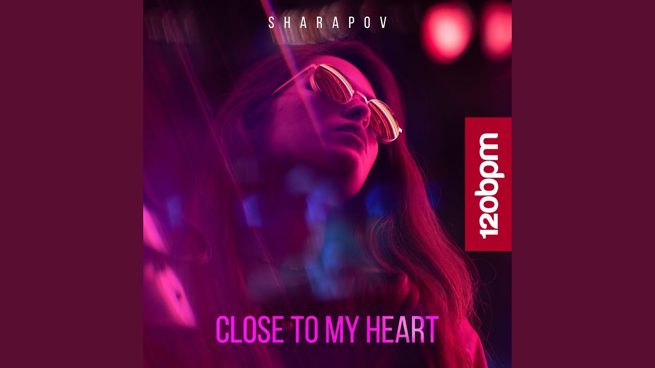 Close to My Heart (Original Mix)