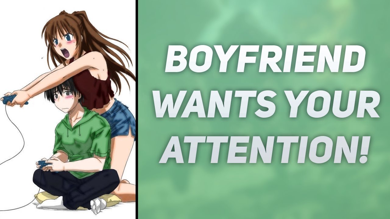 Boyfriend Wants Your Attention [M4F] [Gamer Girl] [Reverse Comfort] [Pouty] [Needy] [Boyfriend ASMR]