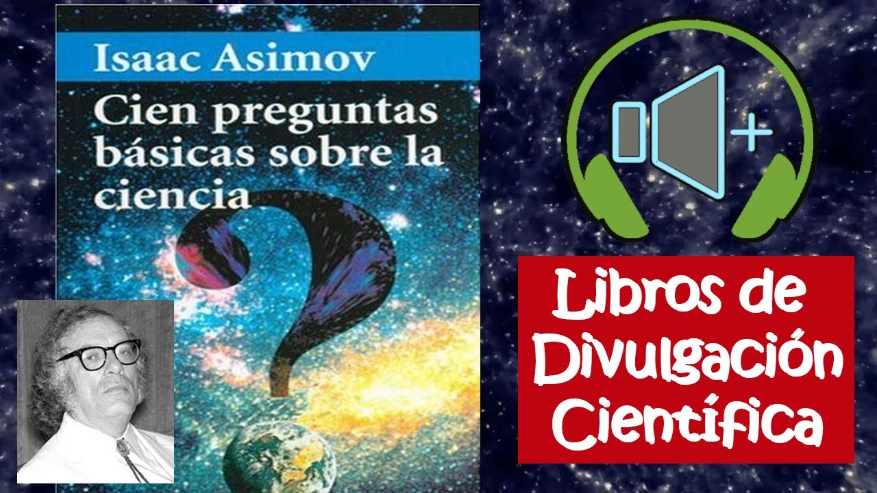 Cien Preguntas Básicas Sobre La Ciencia [Audiolibro - Libros de Divulgación Científica]