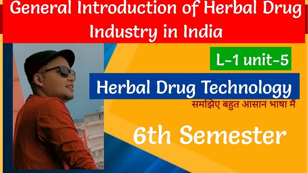 Herbal Drug Industry in India - Herbal Drug Technology - 6th Sem B.Pharm