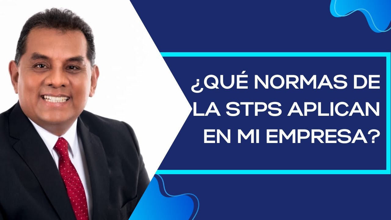 ¿Qué normas de la STPS aplican en mi empresa?