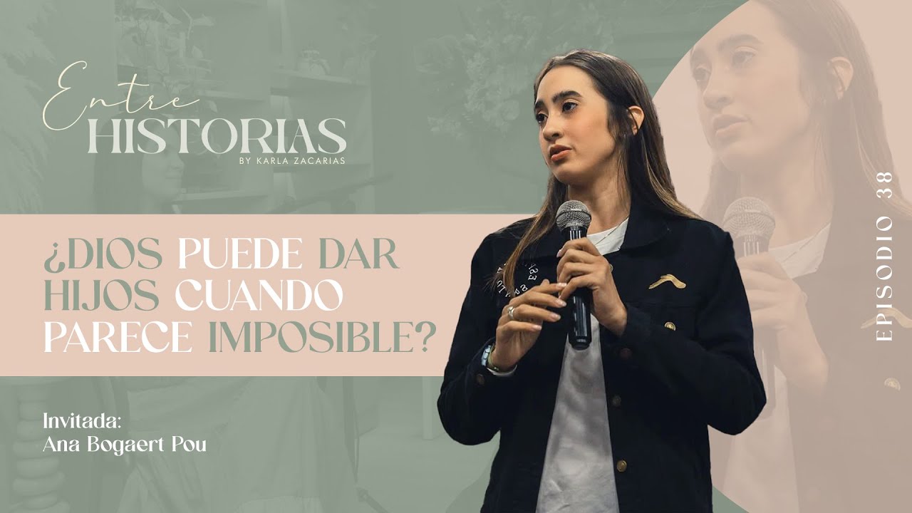 ¿Dios puede dar hijos cuando parece imposible? | Ft. Ana Bogaert en #EntreHistoriasPodcast