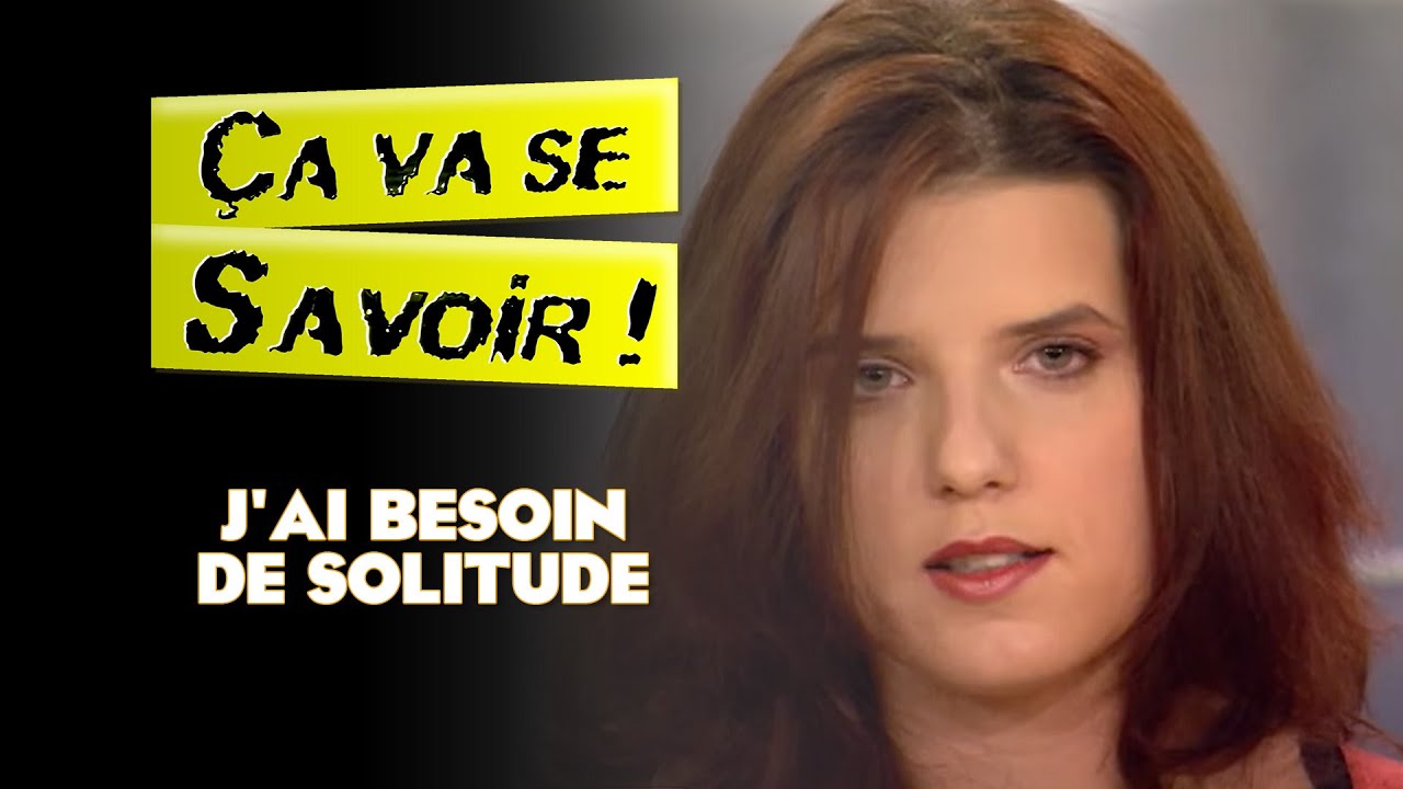 J'ai besoin de solitude - Ça va se savoir !