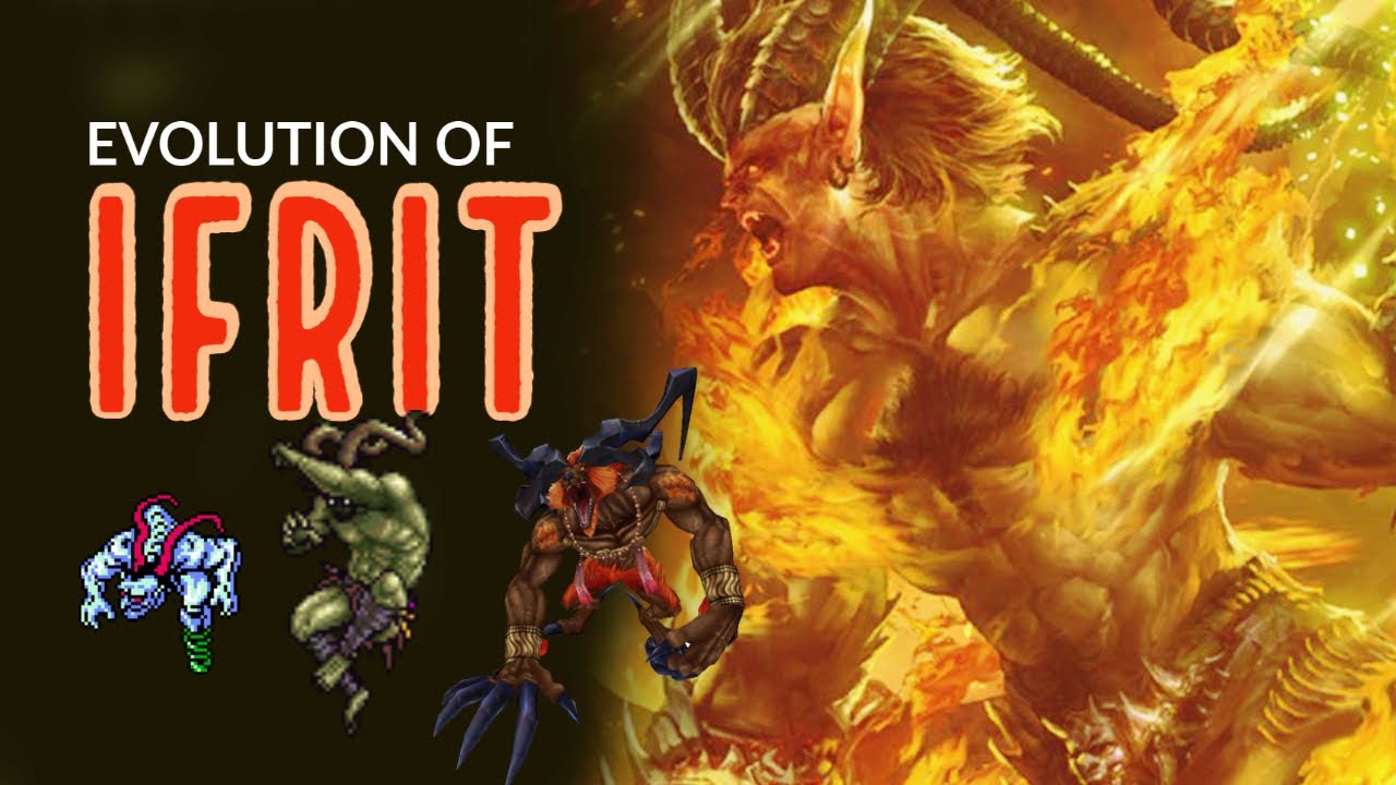 The Complete Evolution of Ifrit