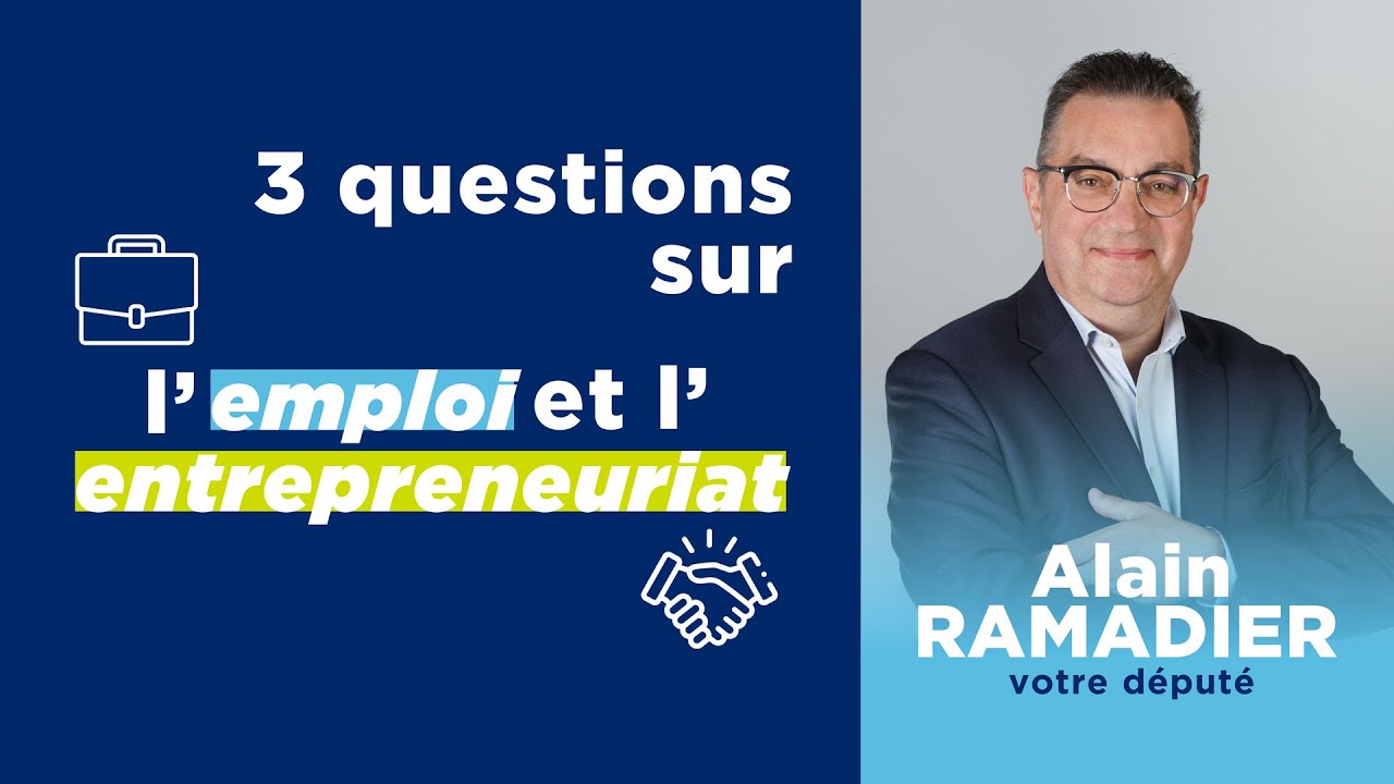 3 questions sur l'emploi et l'entrepreneuriat &agrave; Alain RAMADIER, D&eacute;put&eacute; de la Seine-Saint-Denis