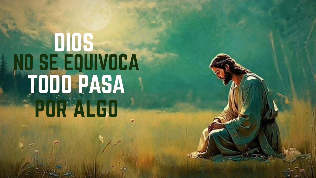 Dios NO Se Equivoca, TODO Pasa Por Algo 🙏 | Reflexión Cristiana Poderosa Que Cambiará Tu Vida |