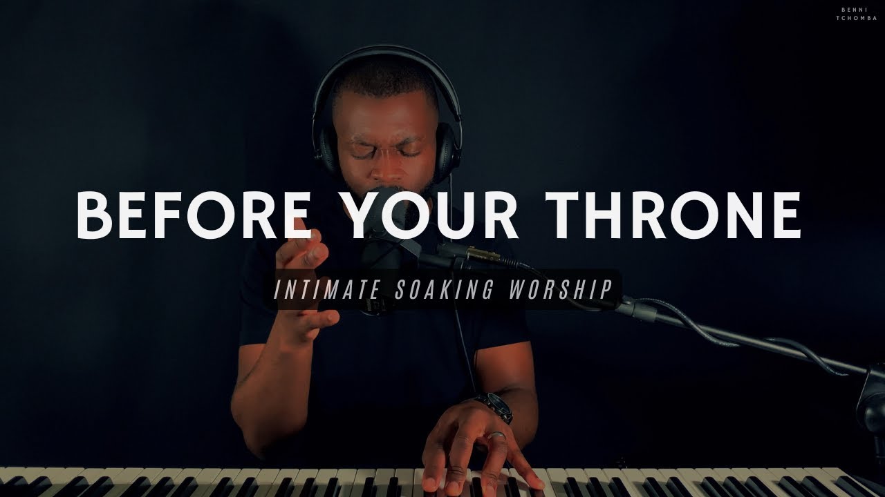Before Your Throne | 1 Hour Intimate Devotion | Solemn Worship | Soaking Worship - Benni Tchomba