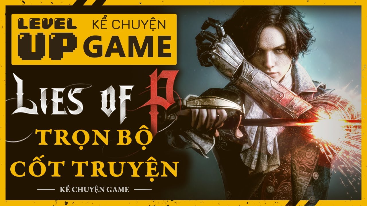 Trọn Bộ Cốt Truyện Lies of P - Con Rối Biết Nói Dối | #KeChuyenGame