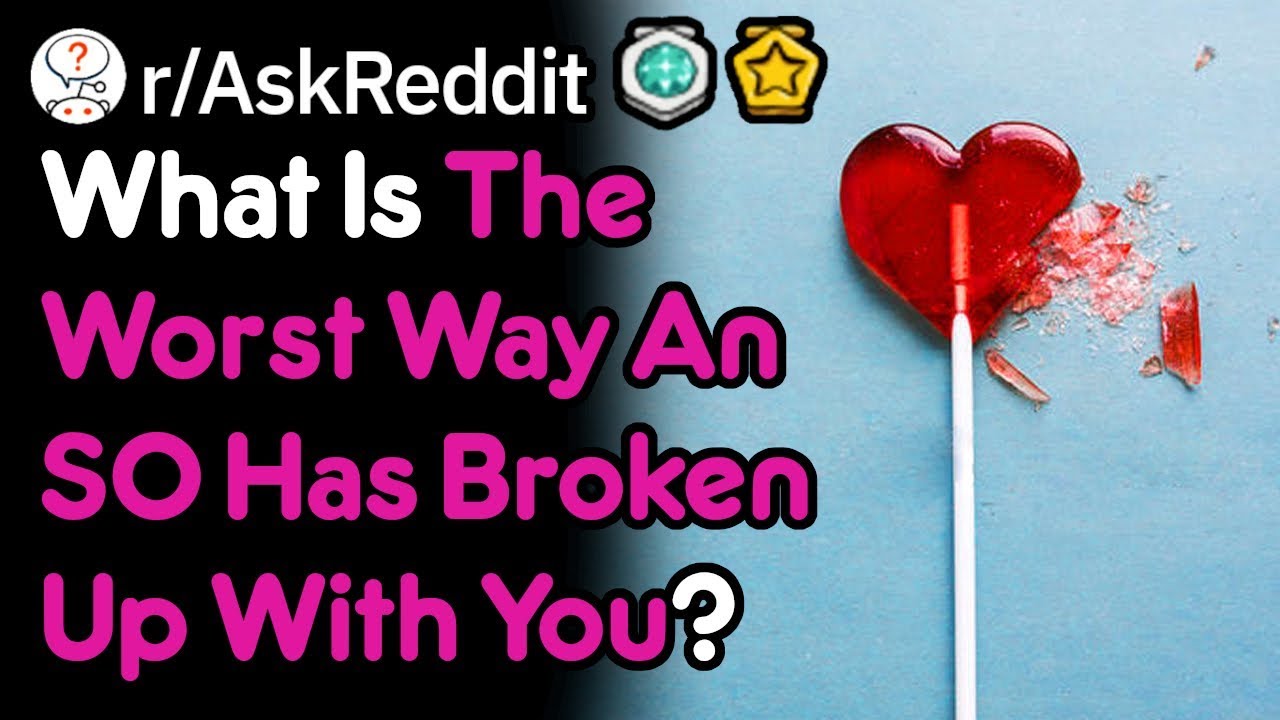 The Saddest Break Up Stories 😢😢😢 (r/AskReddit)