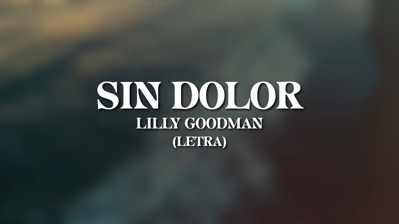 Lilly Goodman - Sin Dolor (Lyric Video)
