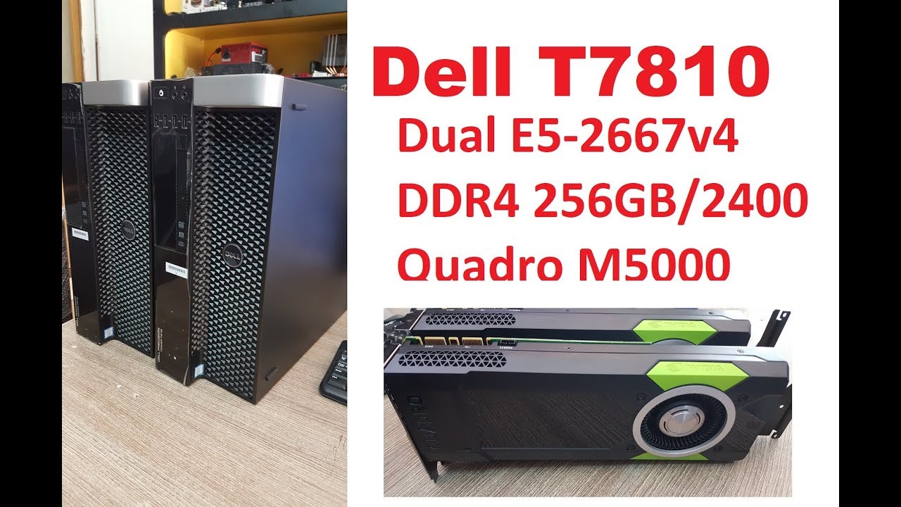 Dell T7810 | Dual Xeon E5-2667v4 | DDR4 256GB ECC Reg | Quadro M5000
