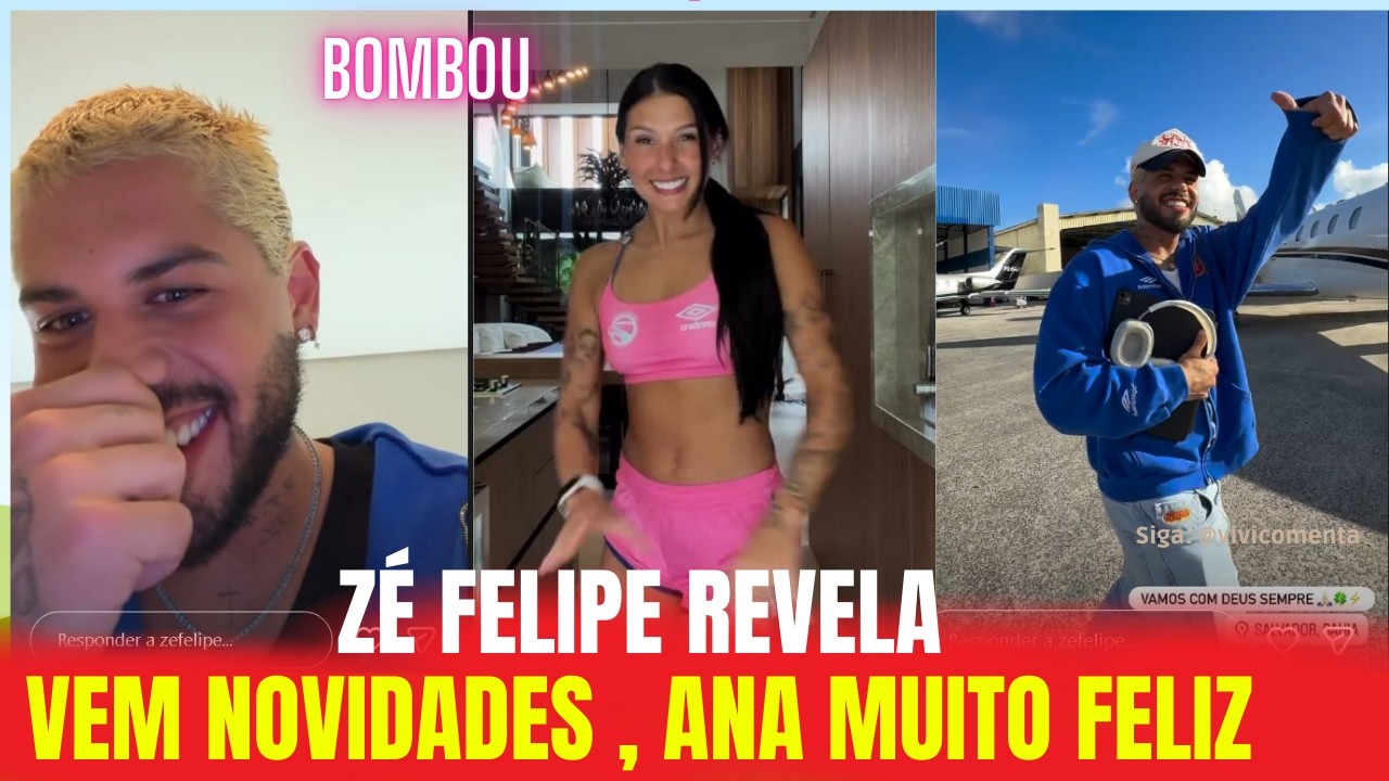ZÉ FELIPE MUITO FELIZ REVELA QUE VEM NOVIDADES E ANA CASTELA SURPREENDEU