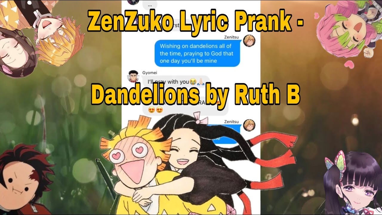 Demon Slayer Lyric Prank || ZenZuko Prank || Dandelions by Ruth B