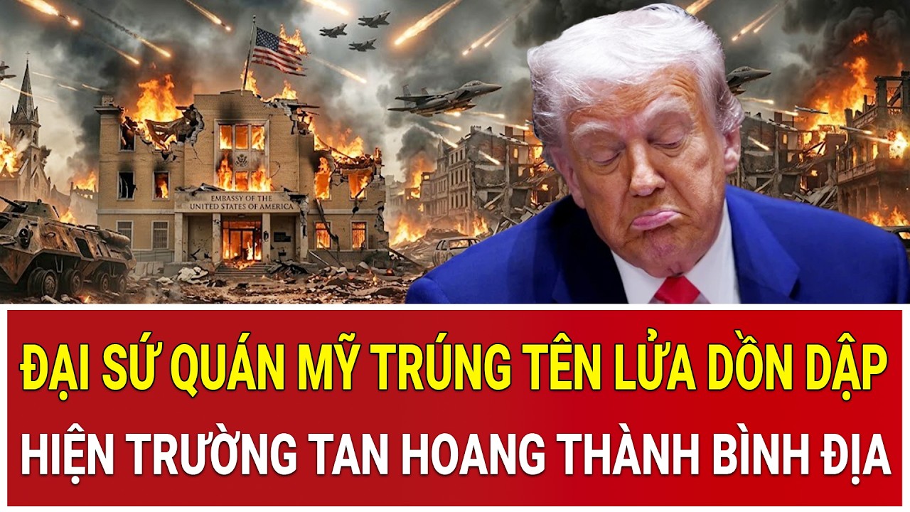 Toàn cảnh chiến sự: Đại sứ quán Mỹ trúng tên lửa dồn dập, hiện trường tan hoang thành bình địa