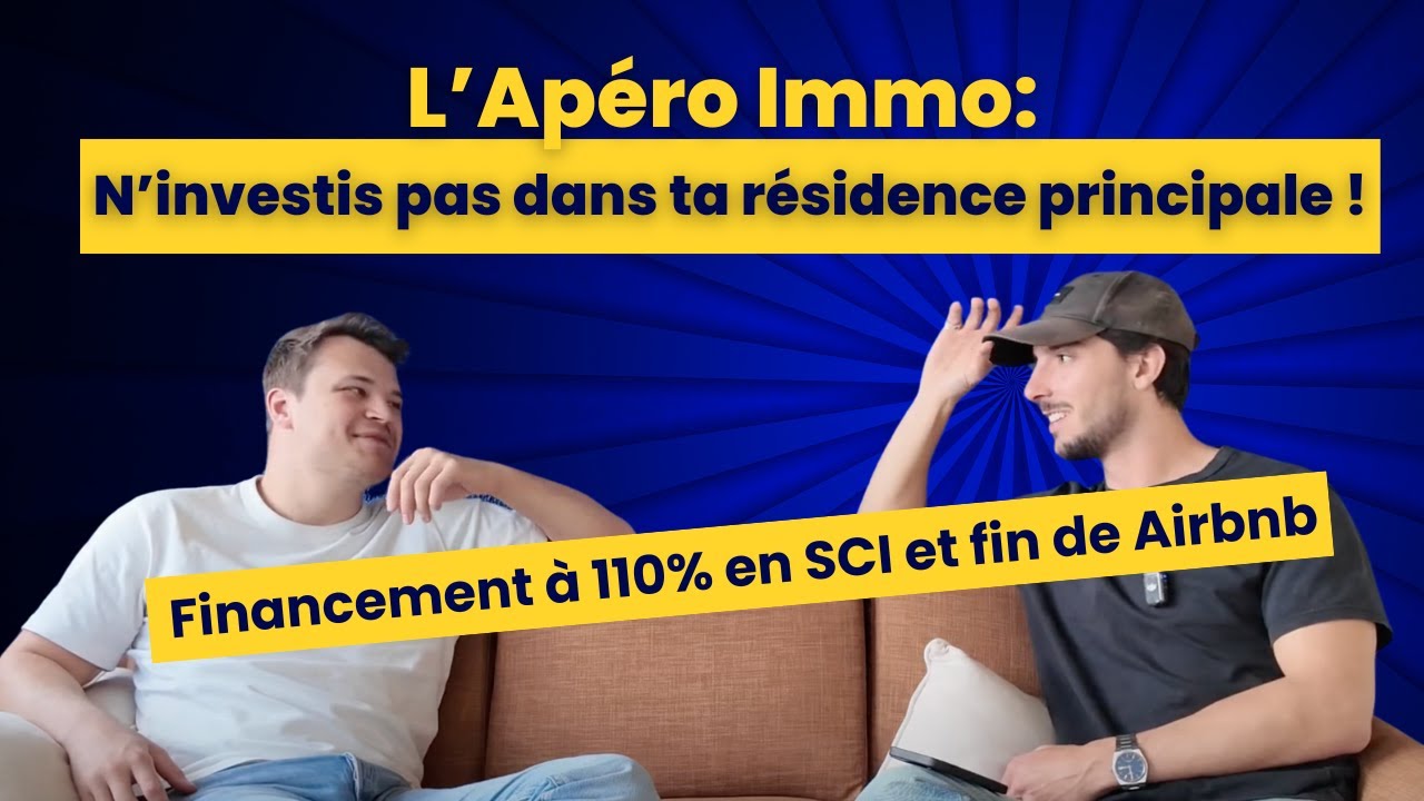 Apéro Immo: Financement à 110 % en SCI et fin de Airbnb