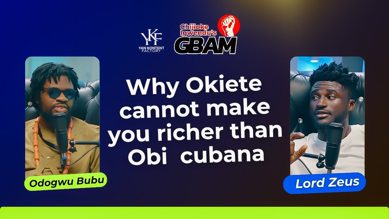Why Okiete cannot make you richer than Obi Cubana: Gbam with Lord Zeus