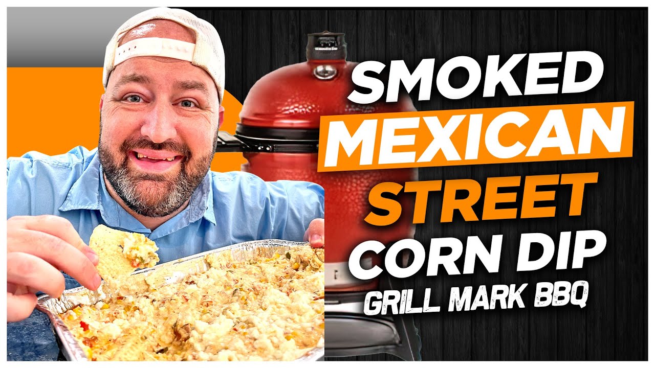 Smoked Mexican Street Corn Dip | How To | Kamado Joe | Recipe