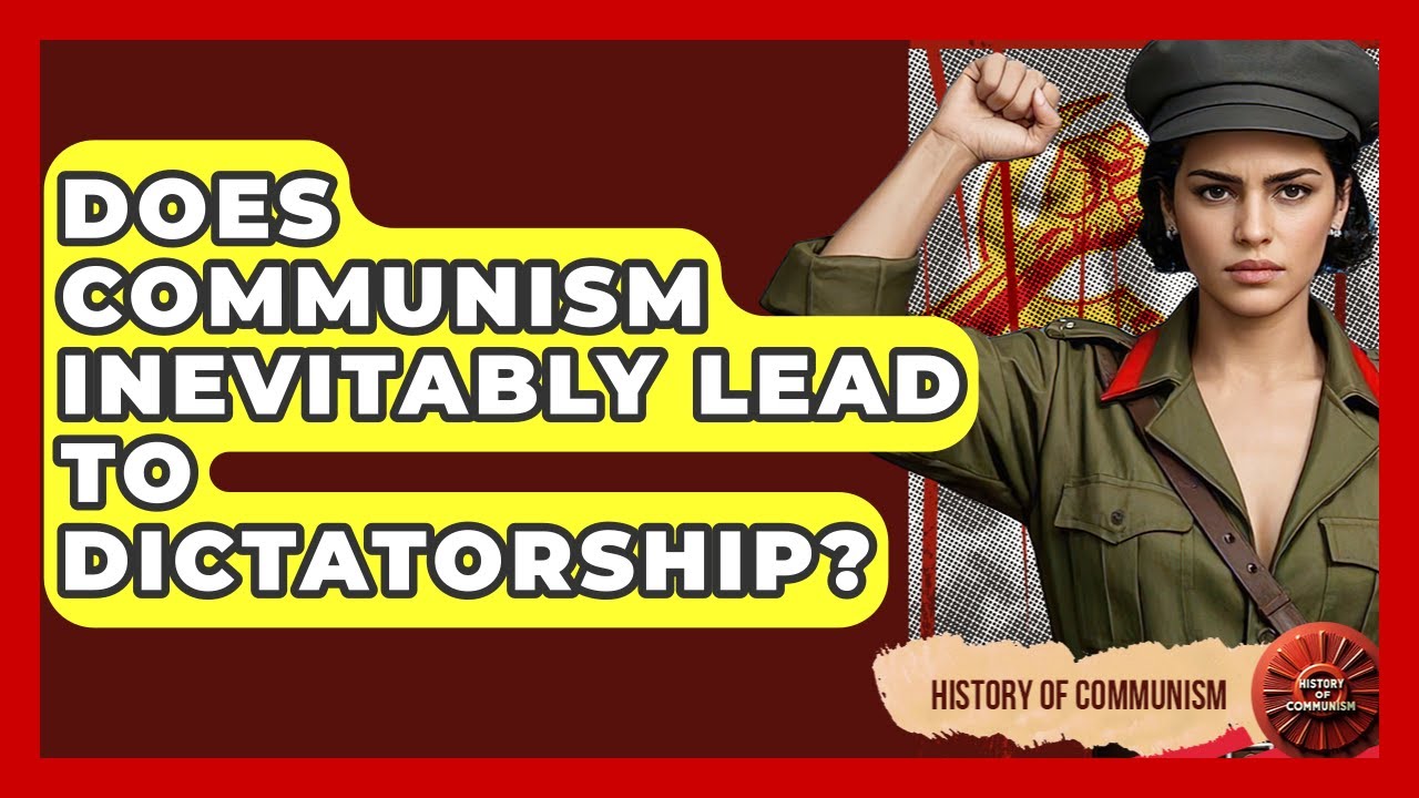 Does Communism Inevitably Lead To Dictatorship? - History of Communism