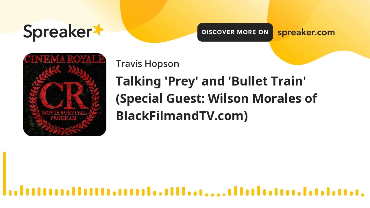 Talking 'Prey' and 'Bullet Train' (Special Guest: Wilson Morales of BlackFilmandTV.com)