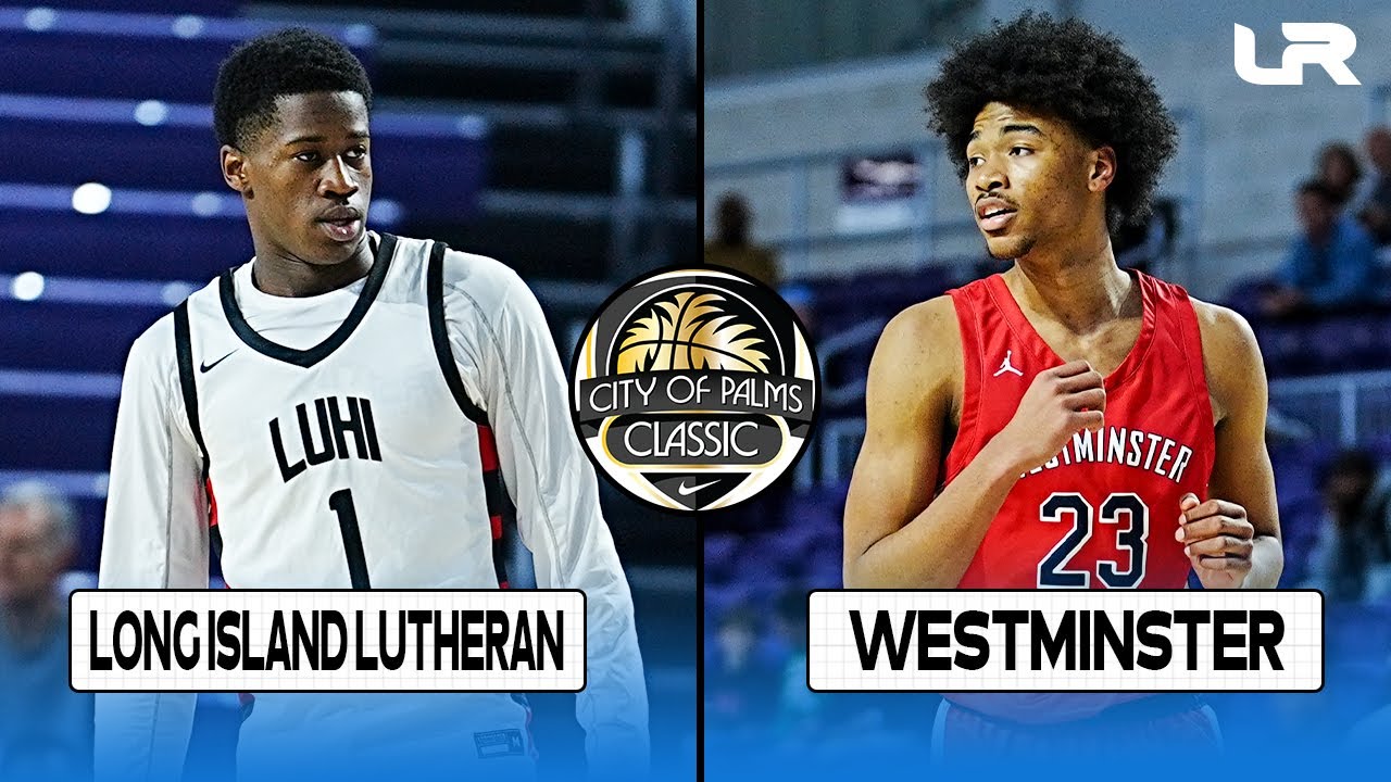 Long Island Lutheran (NY) vs Westminster Academy (FL) - 2023 City of Palms Classic