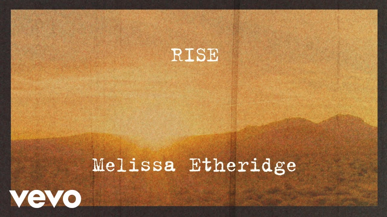 Melissa Etheridge - Rise (Lyric Video) (Official)