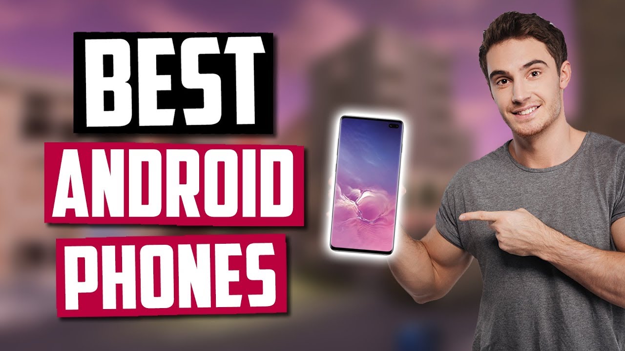 Best Android Phones in 2020 [Top 5 Smartphone Picks]