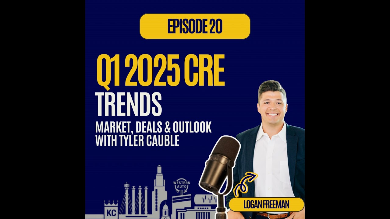 The Kansas City Market Pulse Ep. 20: Q1 2025 CRE Trends & Deal Sourcing with Tyler Cauble