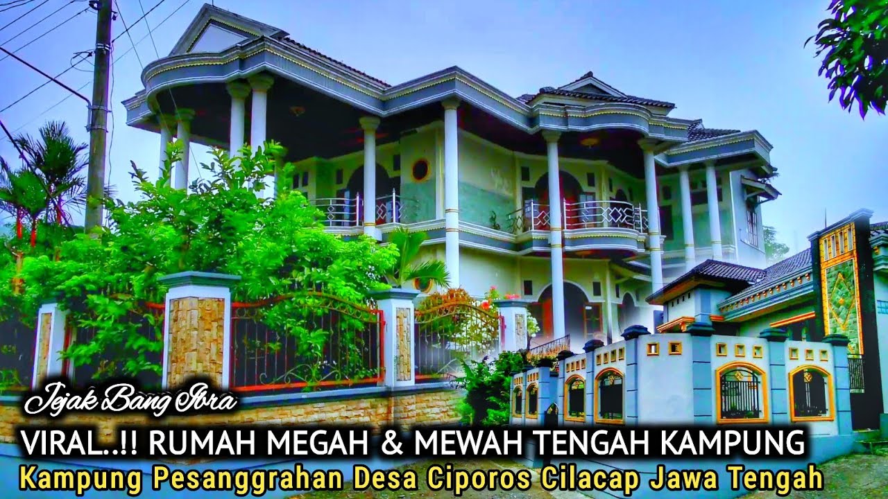 VIRAL..!! RUMAH MEGAH & MEWAH DI TENGAH² KAMPUNG, SUASANA KAMPUNG PESANGGRAHAN DESA CIPOROS CILACAP