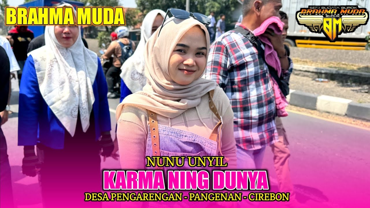 KARMA NING DUNYA | NUNU UNYIL FT. BUROK BRAHMA MUDA‼️DS. PENGARENGAN PANGENAN CIREBON 2025