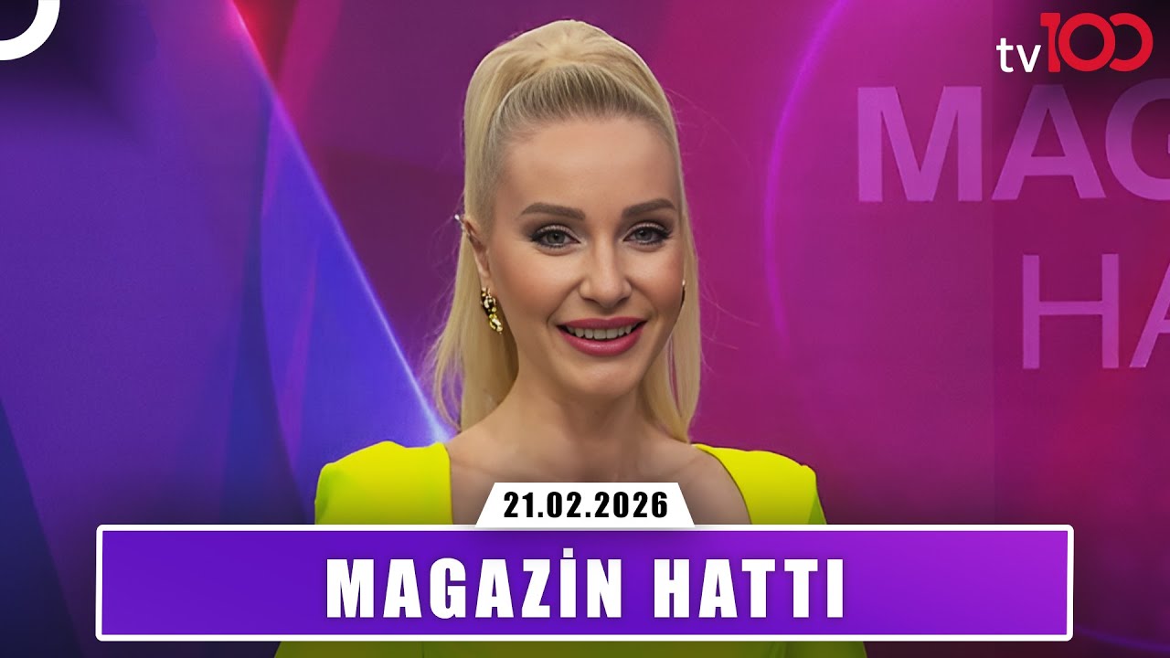 Magazin Hattı | 21 Şubat 2026