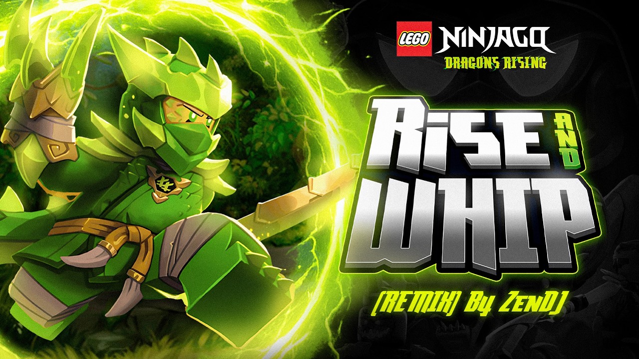 Rise & Whip - ZenDJ | Ninjago Dragons Rising (We Rise x The weekend Whip)