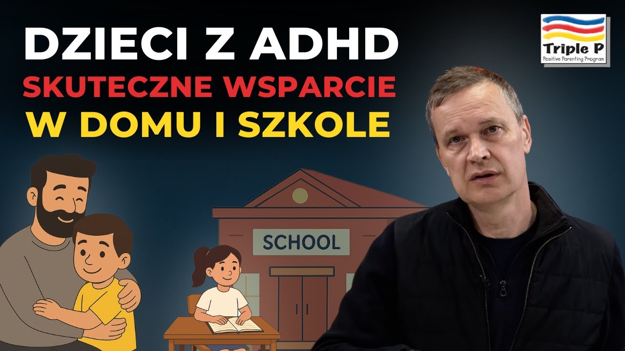 ADHD u dzieci. Wsparcie w szkole i w domu 📚  | Program Triple P a ADHD